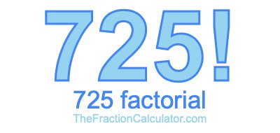 725 Factorial