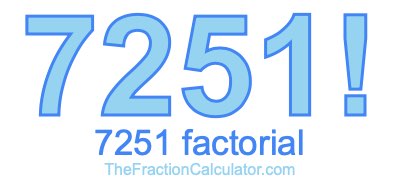 Factorial of 7251 7251 Factorial