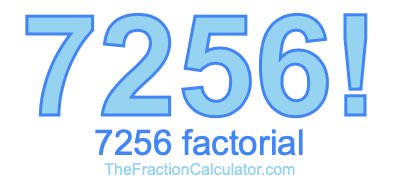 Factorial of 7256 7256 Factorial