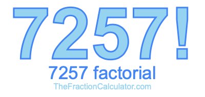 Factorial of 7257 7257 Factorial