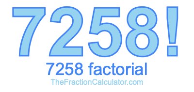 7258 Factorial