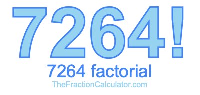 7264 Factorial