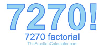 Factorial of 7270 7270 Factorial