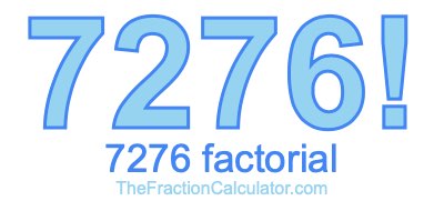 Factorial of 7276 7276 Factorial