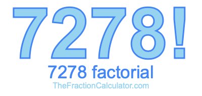 Factorial of 7278 7278 Factorial