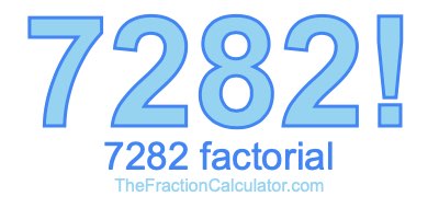 7282 Factorial