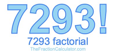 Factorial of 7293 7293 Factorial
