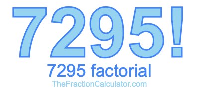 Factorial of 7295 7295 Factorial