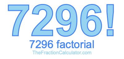 Factorial of 7296 7296 Factorial