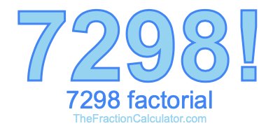 Factorial of 7298 7298 Factorial