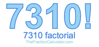 Factorial of 7310 7310 Factorial