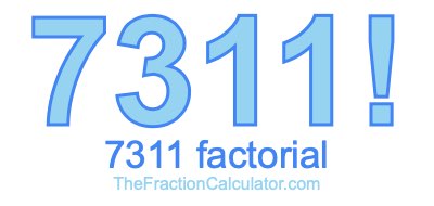 7311 Factorial