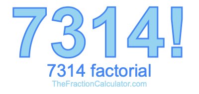 Factorial of 7314 7314 Factorial