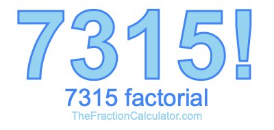 7315 Factorial