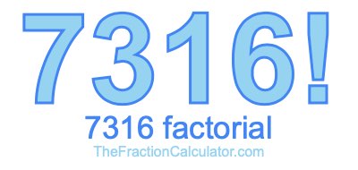 Factorial of 7316 7316 Factorial