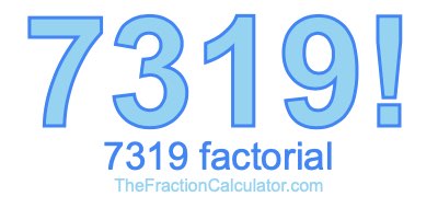 7319 Factorial