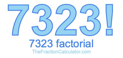 7323 Factorial