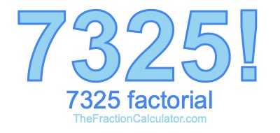 7325 Factorial