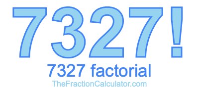 7327 Factorial