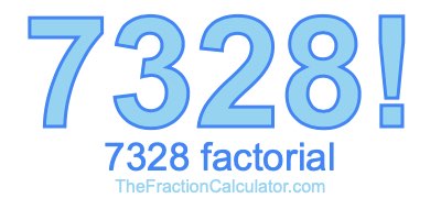Factorial of 7328 7328 Factorial