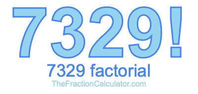 Factorial of 7329 7329 Factorial