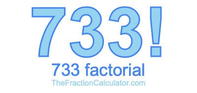 733 Factorial