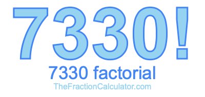7330 Factorial