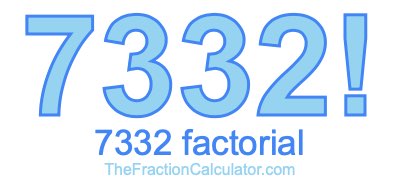 Factorial of 7332 7332 Factorial