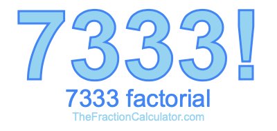 7333 Factorial