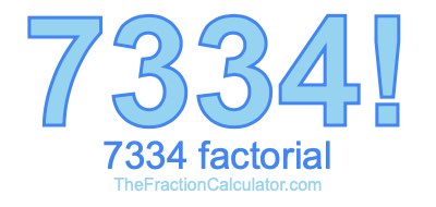 Factorial of 7334 7334 Factorial