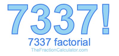 Factorial of 7337 7337 Factorial
