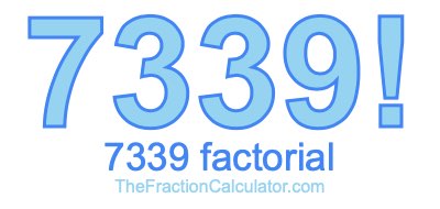 Factorial of 7339 7339 Factorial