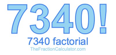 7340 Factorial