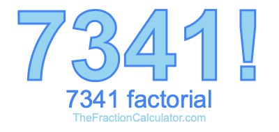 Factorial of 7341 7341 Factorial