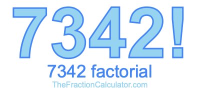 Factorial of 7342 7342 Factorial