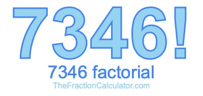 Factorial of 7346 7346 Factorial