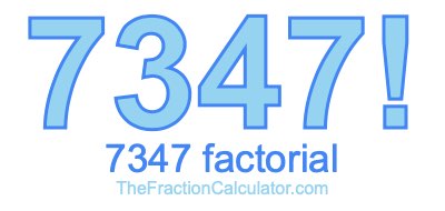 Factorial of 7347 7347 Factorial