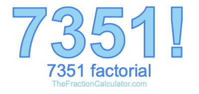 7351 Factorial