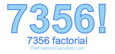 7356 Factorial
