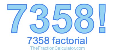 7358 Factorial
