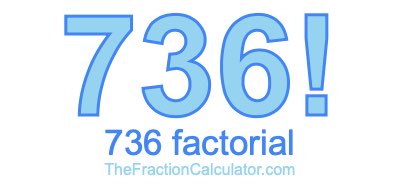 736 Factorial