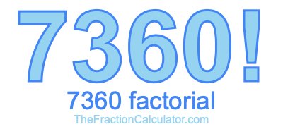 Factorial of 7360 7360 Factorial
