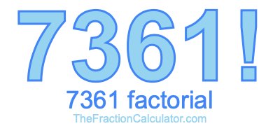 Factorial of 7361 7361 Factorial