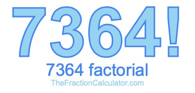 Factorial of 7364 7364 Factorial