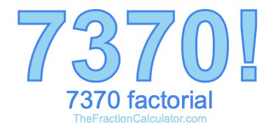 Factorial of 7370 7370 Factorial