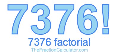 7376 Factorial