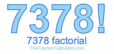 Factorial of 7378 7378 Factorial