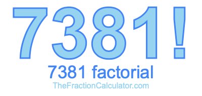Factorial of 7381 7381 Factorial