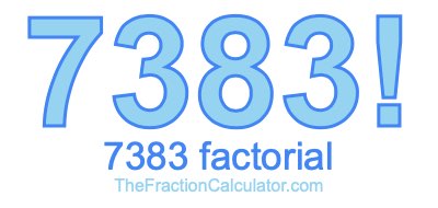 Factorial of 7383 7383 Factorial