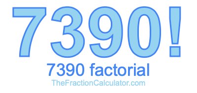 7390 Factorial